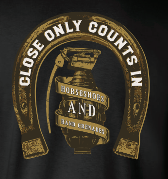 Kick Brass - Close only counts- Horseshoes & Hand grenades Tee in Black