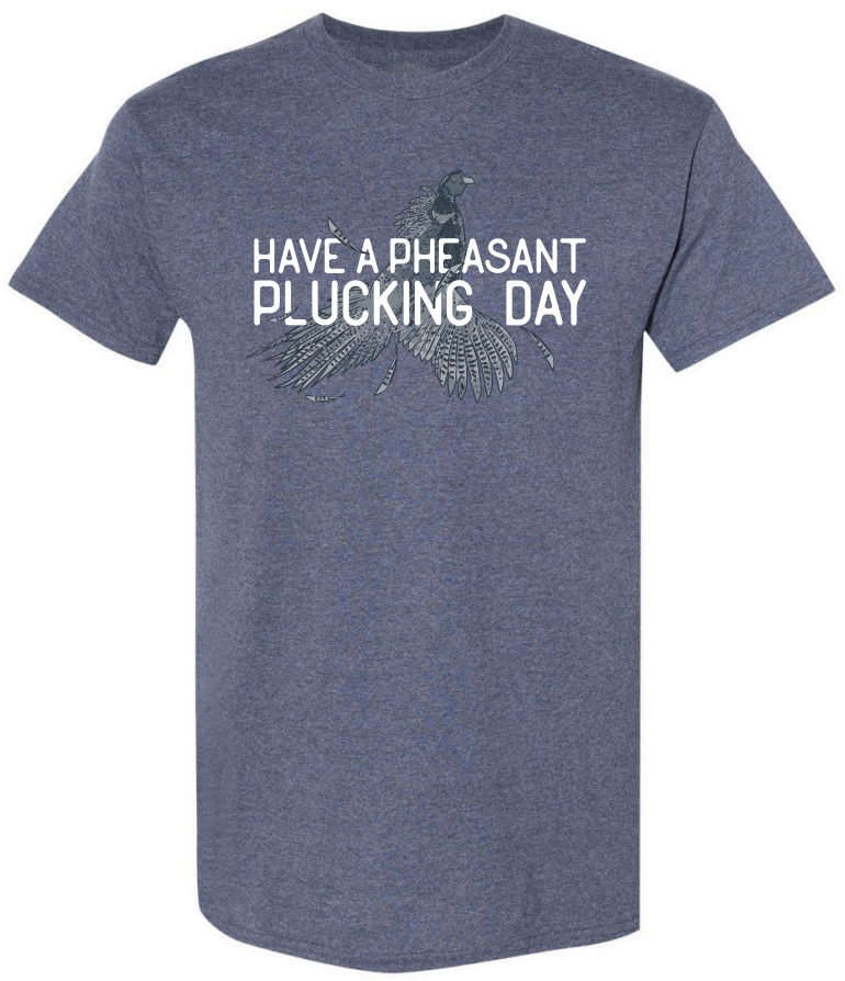 Hook & Trigger - Have a Pheasant Plucking Day Tee in Denim Heather