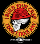 "I Build Your Crap... I Don't Take Any" Premium Short Sleeve Tee